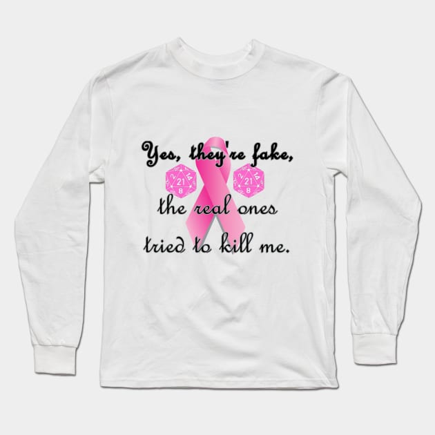 Yes they're fake, the real ones tried to kill Pink Ribbon And D21 Long Sleeve T-Shirt by AgelessGames